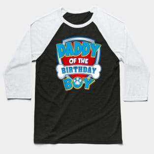 Daddy Of The Birthday Boy Dog Paw Family Matching Baseball T-Shirt